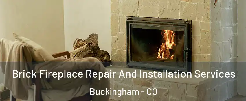Brick Fireplace Repair And Installation Services Buckingham - CO