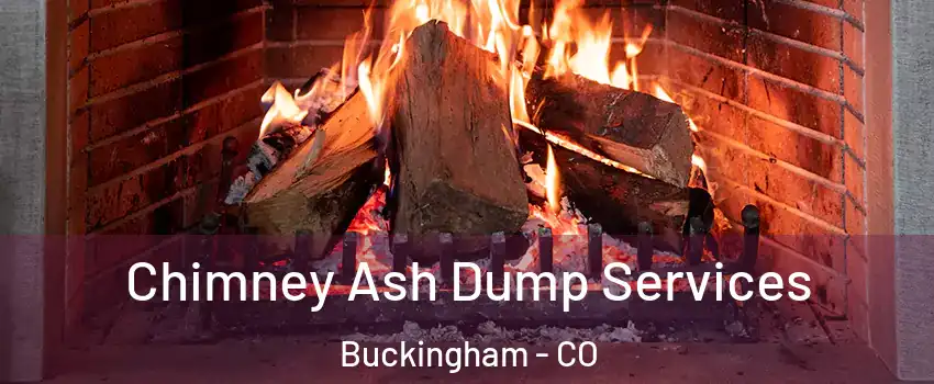 Chimney Ash Dump Services Buckingham - CO