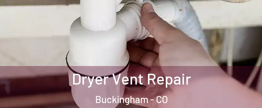 Dryer Vent Repair Buckingham - CO