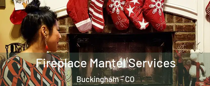 Fireplace Mantel Services Buckingham - CO