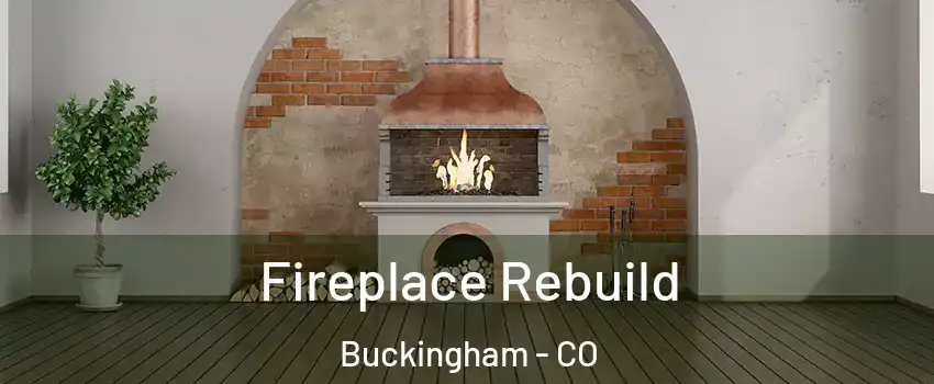 Fireplace Rebuild Buckingham - CO