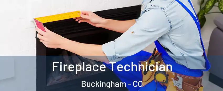 Fireplace Technician Buckingham - CO