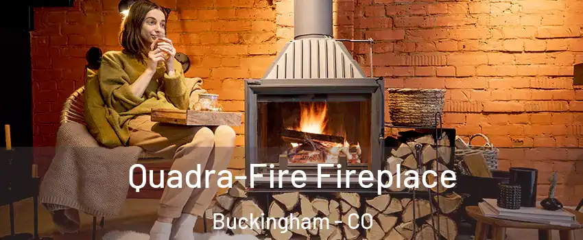 Quadra-Fire Fireplace Buckingham - CO